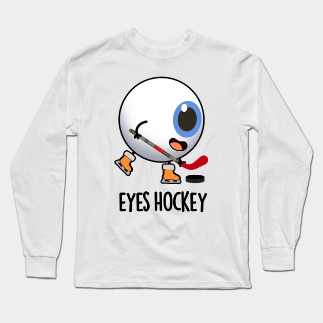 Eyes Hockey Funny Ice Hockey Sports Pun Long Sleeve T-Shirt by punnybone